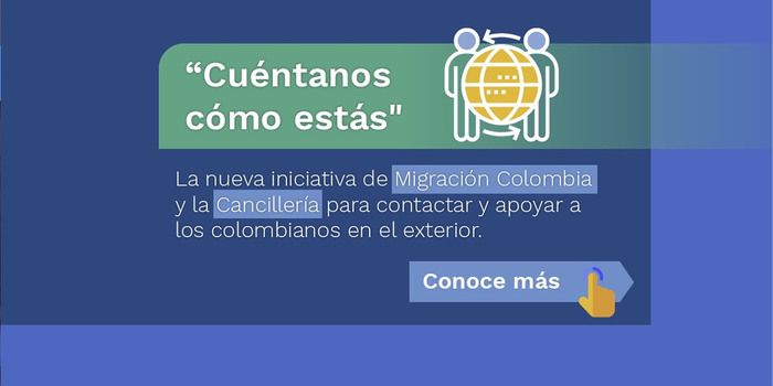 Cuentanos Como Estas La Nueva Iniciativa De Migracion Colombia Y La Cancilleria Para Contactar Y Apoyar